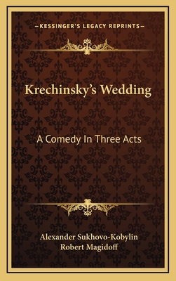Krechinsky's Wedding: A Comedy In Three Acts 1166119505 Book Cover