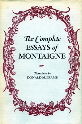 The Complete Essays of Montaigne 0804704856 Book Cover