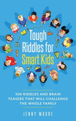 Tough Riddles for Smart Kids: 500 Riddles and B... 1952395216 Book Cover