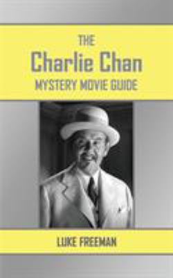 The Charlie Chan Mystery Movie Guide 0992561906 Book Cover