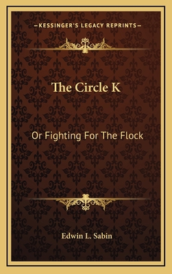 The Circle K: Or Fighting for the Flock 1163566179 Book Cover