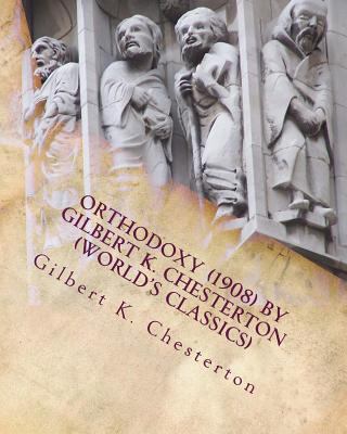Orthodoxy (1908) by Gilbert K. Chesterton (Worl... 1530033632 Book Cover