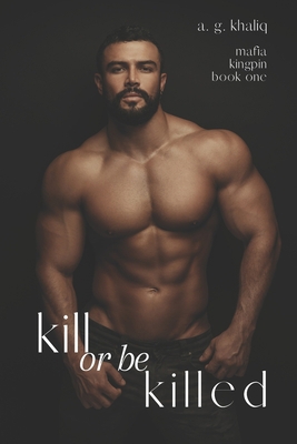 Kill or be Killed (Mafia Kingpin) - Book #1 of the Mafia Kingpin