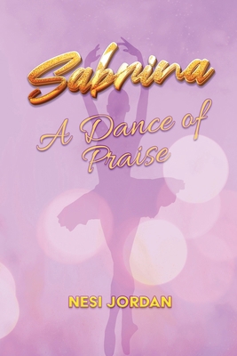 Sabrina A Dance of Praise B0DJHTPTYG Book Cover