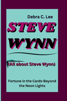 Steve Wynn: Steve Wynn: Fortune in the Cards - ...            Book Cover