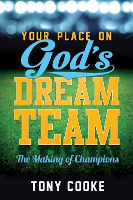 Your Place on God's Dream Team: The Making of C... 1606838490 Book Cover