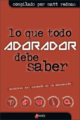 Lo Que Todo Adorador Debe Saber = The Heart of ... [Spanish] 9875570362 Book Cover