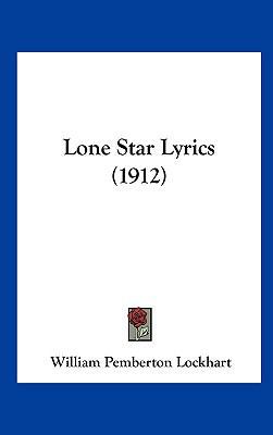 Lone Star Lyrics (1912) 1161890106 Book Cover