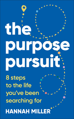 The Purpose Pursuit: 8 Steps to the Life You've... 0241756332 Book Cover