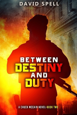Between Destiny and Duty: A Chuck McCain Novel-... B09CRTT4V5 Book Cover