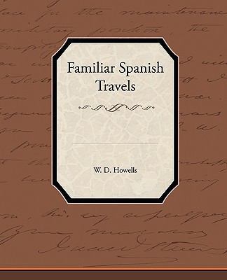 Familiar Spanish Travels 1438573553 Book Cover