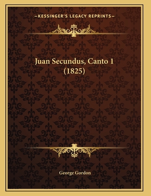 Juan Secundus, Canto 1 (1825) [Spanish] 1165521873 Book Cover