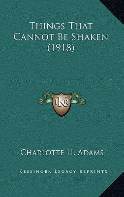 Things That Cannot Be Shaken (1918) 1168880645 Book Cover