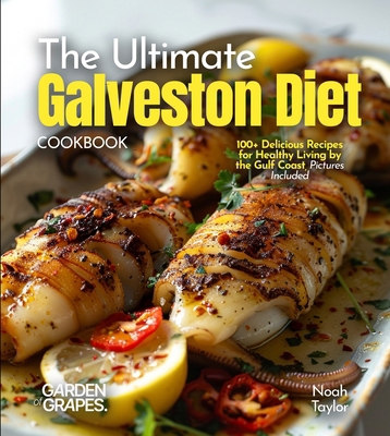 The ultimate Galveston Diet Cookbook: 100+ Deli... B0FQW7TWCL Book Cover
