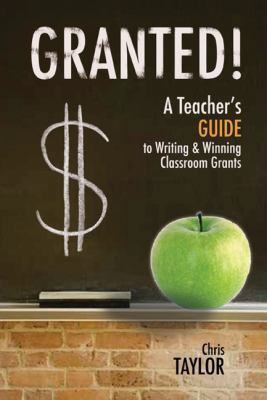 Granted!: A Teacher's Guide to Writing & Winnin... 1589851137 Book Cover