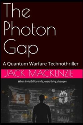 The Photon Gap: A Quantum Warfare Technothriller B0G1KRNZ5Y Book Cover