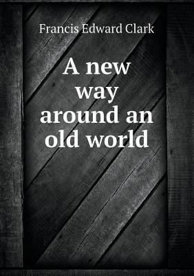 A New Way Around an Old World 5518447558 Book Cover