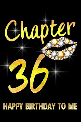Paperback Chapter 36 Happy Birthday To Me: Awesome Funny Lined Journal notebook 36th Birthday Gift For 36 Years Old Women Wife Her sister girlfriend Mom,Diary novelty Gifts , Soft Cover, Matte Finish Book