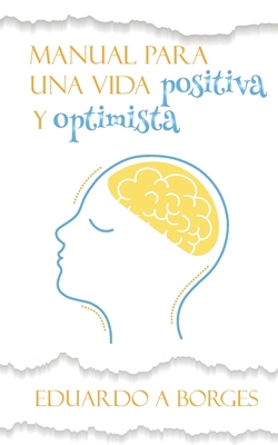 Manual para una vida positiva y optimista [Spanish] B098RS7TPC Book Cover