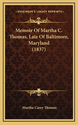 Memoir Of Martha C. Thomas, Late Of Baltimore, ... 1168684110 Book Cover