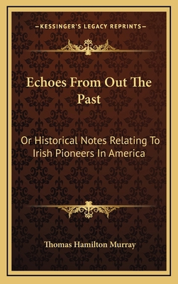 Echoes from Out the Past: Or Historical Notes R... 1163674281 Book Cover