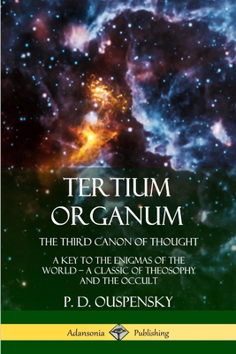 Tertium Organum, The Third Canon of Thought: A ... 0359045413 Book Cover