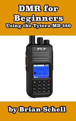 DMR For Beginners: Using the Tytera MD-380 1545553734 Book Cover