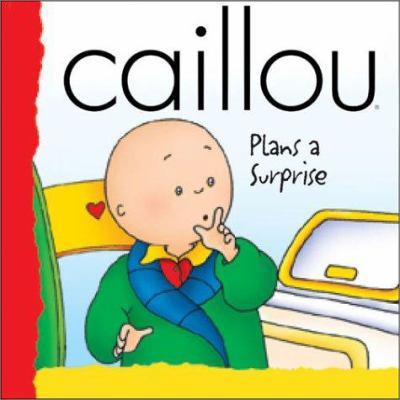 Caillou Plans a Surprise (BACKPACK (CAILLOU)) 2894501129 Book Cover