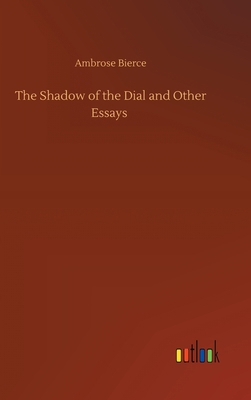The Shadow of the Dial and Other Essays 3752373040 Book Cover