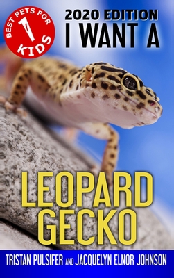 I Want A Leopard Gecko: Book 1 1988650542 Book Cover