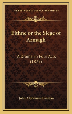 Eithne or the Siege of Armagh: A Drama, in Four... 1168699436 Book Cover