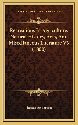 Recreations In Agriculture, Natural History, Ar... 1168261309 Book Cover