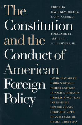 The Constitution and the Conduct of American Fo... 0700607560 Book Cover
