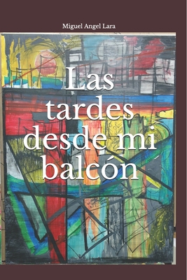 Las tardes desde mi balcón [Spanish] 198025236X Book Cover