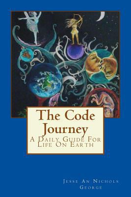 The Code Journey: A Daily Guide For Life On Earth 197764354X Book Cover
