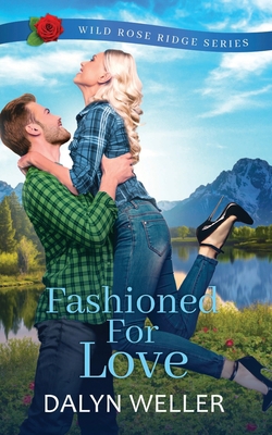 Fashioned For Love: Wild Rose Ridge Series Book 1733824456 Book Cover