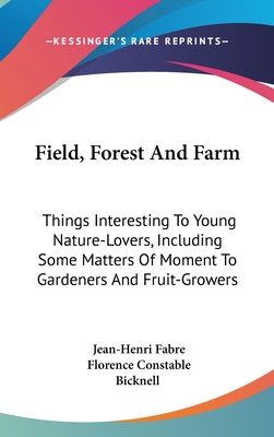 Field, Forest And Farm: Things Interesting To Y... 0548549303 Book Cover