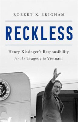 Reckless: Henry Kissinger and the Tragedy of Vi... 1610397029 Book Cover