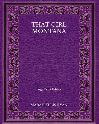 That Girl Montana - Large Print Edition B08NF34DNJ Book Cover