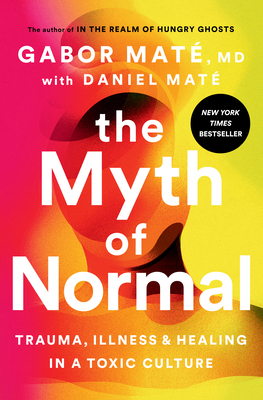 The Myth of Normal: Trauma, Illness, and Healin... 0593083881 Book Cover