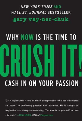 Crush It!: Why Now Is The Time To Cash In On Yo... 0062295020 Book Cover