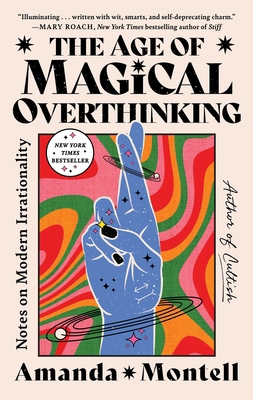 The Age of Magical Overthinking: Notes on Moder... 1668007983 Book Cover