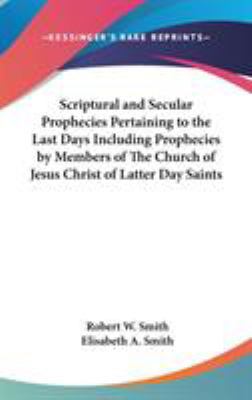 Scriptural and Secular Prophecies Pertaining to... 0548048770 Book Cover