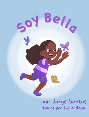 ¡Soy Bella! [Spanish] B0BGNX1PSR Book Cover
