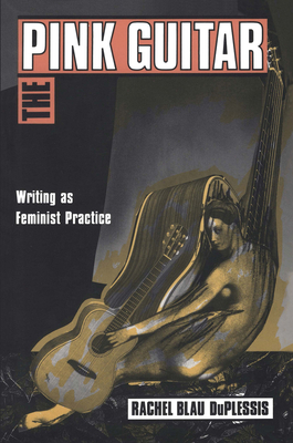 The Pink Guitar: Writing as Feminist Practice 041590191X Book Cover