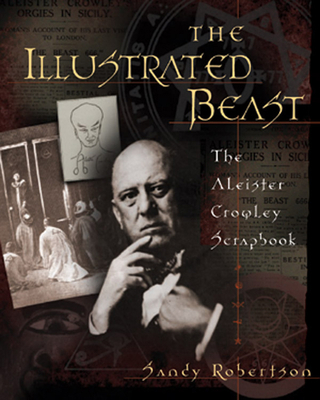 The Illustrated Beast: An Aleister Crowley Scra... 1578632587 Book Cover