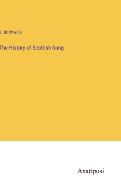 The History of Scottish Song 3382508451 Book Cover