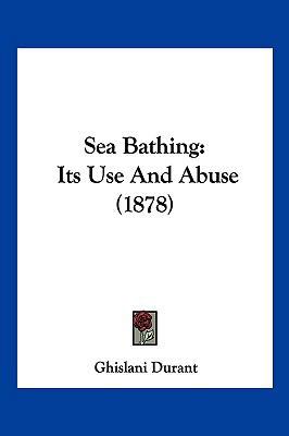 Sea Bathing: Its Use And Abuse (1878) 112070135X Book Cover