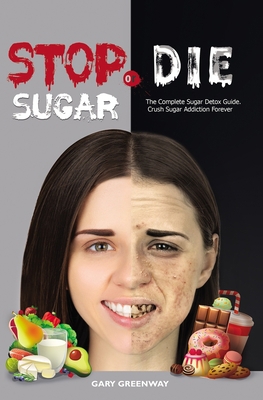 Stop Sugar or Die: The Complete Sugar Detox Gui... B08H6QGQ4W Book Cover