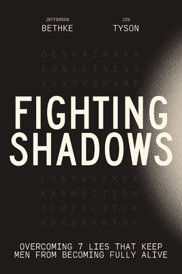 Fighting Shadows: Overcoming 7 Lies That Keep M... 1400243300 Book Cover